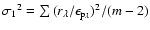 $ {\sigma_{1}}^2 = \sum {(r_{\lambda}/{\epsilon
_{\rm p_{\lambda}})^2}}/(m-2)$
