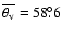 $ \overline {\theta_{\rm v}} = 58\fdg6$