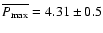 $ \overline {P_{\rm max}} = 4.31 \pm 0.5$