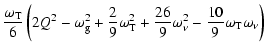 $\displaystyle \frac{\omega_{\rm T}}{6} \left( 2 Q^{2} - \omega_{\rm g}^{2} +
\f...
...frac{26}{9} \omega_{\nu}^{2} -
\frac{10}{9} \omega_{\rm T} \omega_{\nu} \right)$