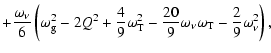 $\displaystyle +\frac{\omega_{\nu}}{6} \left( \omega_{\rm g}^{2} - 2 Q^{2}
+ \fr...
...frac{20}{9} \omega_{\nu} \omega_{\rm T}
- \frac{2}{9} \omega_{\nu}^{2} \right),$