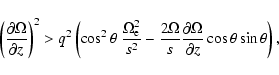 \begin{displaymath}\left( \frac{\partial \Omega}{\partial z} \right)^{2} >
q^{2...
...\partial \Omega}{\partial z} \cos \theta
\sin \theta \right),
\end{displaymath}