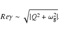 \begin{displaymath}Re \gamma \sim \sqrt{\vert Q^{2} + \omega_{\rm g}^{2}\vert}.
\end{displaymath}