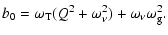 $\displaystyle b_{0} = \omega_{\rm T} (Q^{2} + \omega_{\nu}^{2}) + \omega_{\nu}
\omega_{\rm g}^{2}.$