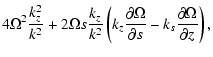 $\displaystyle 4 \Omega^{2} \frac{k_{z}^{2}}{k^{2}} + 2 \Omega s
\frac{k_{z}}{k^...
...artial \Omega}{\partial s}
- k_{s} \frac{\partial \Omega}{\partial z} \right) ,$