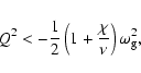 \begin{displaymath}Q^{2} < - \frac{1}{2} \left(1 + \frac{\chi}{\nu} \right) \omega_{\rm g}^{2},
\end{displaymath}