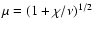 $\mu = (1 + \chi/\nu)^{1/2}$