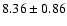 $8.36\pm 0.86$