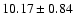 $10.17\pm 0.84$