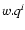 ${\order w.q}^i$