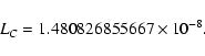 \begin{displaymath}L_C = 1.480 826 855 667 \times 10^{-8}.
\end{displaymath}