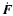 $\dot{\vec F}$