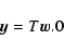 \begin{displaymath}\vec y=T\order \vec w.0
\end{displaymath}