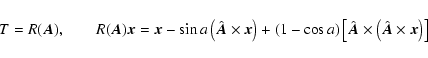 \begin{displaymath}T=R(\vec A),\qquad R(\vec A)\vec x=\vec x-\sin a\left(\hat{\v...
...at {\vec A}\times \left(\hat{\vec A}\times\vec
x\right)\right]
\end{displaymath}