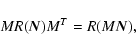 \begin{displaymath}MR(\vec N)M^T=R(M\vec N),
\end{displaymath}