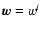$\vec w=w^i$