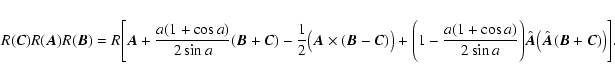 \begin{displaymath}R(\vec C)R(\vec A)R(\vec B) =
R\Biggl[\vec A+{\displaystyle{a...
...r)\hat{\vec A}\bigl(
\hat{\vec A}(\vec B+\vec C)\bigr)\Biggr].
\end{displaymath}