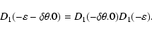 \begin{displaymath}D_1(-\varepsilon-\delta\order\theta.0)=D_1(-\delta\order\theta.0)D_1(-\varepsilon).
\end{displaymath}