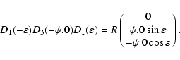 \begin{displaymath}D_1(-\varepsilon)D_3(-\order\psi.0)D_1(\varepsilon)=R\pmatrix...
...er\psi.0 \sin\varepsilon\cr -\order\psi.0
\cos\varepsilon\cr}.
\end{displaymath}