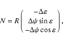\begin{displaymath}N= R\pmatrix{-\Delta\varepsilon\cr \Delta\psi
\sin\varepsilon\cr -\Delta\psi \cos\varepsilon\cr},
\end{displaymath}
