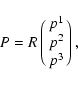 \begin{displaymath}P= R\pmatrix{p^1\cr p^2\cr p^3\cr},
\end{displaymath}