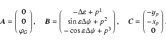 \begin{displaymath}\vec A=\pmatrix{0\cr 0\cr \varphi_G\cr},\quad \vec
B=\pmatrix...
...Delta\psi+p^3\cr},\quad \vec C=\pmatrix{-y_p\cr
-x_p\cr 0\cr}.
\end{displaymath}