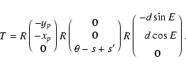 \begin{displaymath}T=R\pmatrix{-y_p\cr -x_p\cr 0\cr}R\pmatrix{0\cr 0\cr
\theta-s...
...align{\vskip5pt}\phantom{-}d\cos
E\cr\noalign{\vskip5pt}0\cr}.
\end{displaymath}
