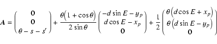 \begin{displaymath}\vec A =\pmatrix{0\cr 0\cr \theta-s-s'\cr} +{\displaystyle{\t...
...(d\cos E+x_p\right)\cr
\theta\left(d\sin E-y_p\right)\cr 0\cr}
\end{displaymath}