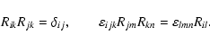 \begin{displaymath}R_{ik}R_{jk}=\delta_{ij},\qquad\varepsilon_{ijk}R_{jm}R_{kn}=\varepsilon_{lmn}R_{il}.
\end{displaymath}