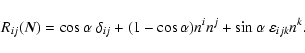 \begin{displaymath}R_{ij}(\vec
N)=\cos\alpha~\delta_{ij}+(1-\cos\alpha)n^in^j+\sin\alpha~\varepsilon_{ijk}n^k.
\end{displaymath}