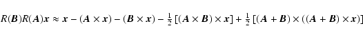 \begin{displaymath}R(\vec B)R(\vec A)\vec x \approx\vec x-(\vec A\times\vec x)-(...
...left[(\vec A+\vec B)\times((\vec A+\vec B)\times\vec
x)\right]
\end{displaymath}