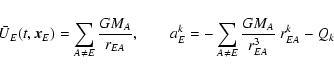 \begin{displaymath}\bar U_E(t,\vec x_E)=\sum_{A\not=E}{GM_A \over r_{EA}},\qquad
a^k_E=-\sum_{A\not=E}{GM_A \over r_{EA}^3}~ r^k_{EA}-Q_k
\end{displaymath}