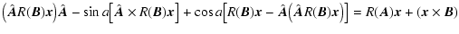 $\displaystyle \bigl(\hat{\vec A} R(\vec B)\vec
x\bigr)\hat{\vec A}- \sin a\bigl...
...\hat{\vec A}
R(\vec B)\vec x\bigr)\bigr] =R(\vec A)\vec x+(\vec x\times \vec
B)$