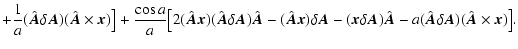 $\displaystyle +{\displaystyle{1\over a}}(\hat{\vec A}\delta\vec A)(\hat{\vec A}...
...c A)\hat{\vec A}- a(\hat{\vec A}\delta\vec A)(\hat{\vec A}\times \vec x)\bigr].$