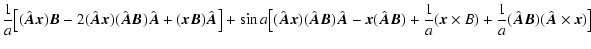 $\displaystyle {\displaystyle{1\over a}} \bigl[(\hat{\vec A}\vec x)\vec B-
2(\ha...
...+{\displaystyle{1\over a}}(\hat{\vec A}\vec B) (\hat{\vec A}\times\vec
x)\bigr]$