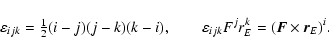 \begin{displaymath}\varepsilon_{ijk}={\textstyle{1\over 2}} (i-j)(j-k)(k-i),\qquad
\varepsilon_{ijk}F^jr^k_E=(\vec F\times \vec r_E)^i.
\end{displaymath}