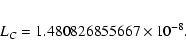 \begin{eqnarray*}L_C = 1.480 826 855 667 \times 10^{-8}.
\end{eqnarray*}