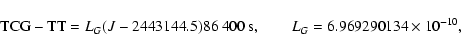\begin{displaymath}{\rm TCG}-{\rm TT}=L_G(J-2443144.5)86~400~{\rm s},\qquad
L_G=6.969290134\times 10^{-10},
\end{displaymath}