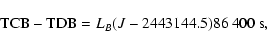 \begin{displaymath}{\rm TCB}-{\rm TDB}=L_B(J-2443144.5)86~400~{\rm s} ,
\end{displaymath}