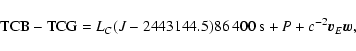 \begin{displaymath}{\rm TCB}-{\rm TCG}=L_C(J-2443144.5)86~400~{\rm s}+P+c^{-2}\vec v_E\vec
w ,
\end{displaymath}