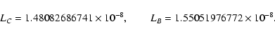 \begin{displaymath}L_C=1.48082686741\times 10^{-8} ,\qquad L_B=1.55051976772\times
10^{-8}.
\end{displaymath}