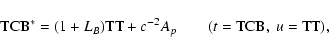 \begin{displaymath}{\rm TCB}^*=(1+L_B){\rm TT}+c^{-2}A_p \qquad (t={\rm
TCB},\ u={\rm TT}),
\end{displaymath}