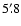 $5'~\hspace{-1.7mm}.\hspace{.0mm}8$