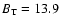 $B_{\rm T}=13.9$