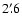 $2'~\hspace{-1.7mm}.\hspace{.0mm}6$