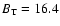 $B_{\rm T}=16.4$