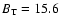$B_{\rm T}=15.6$