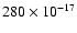 $280 \times 10^{-17}$