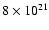 $8\times10^{21}$