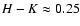 $H-K
\approx 0.25$